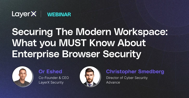 Webinar: Securing the Modern Workspace: What Enterprises MUST Know about Enterprise Browser Security