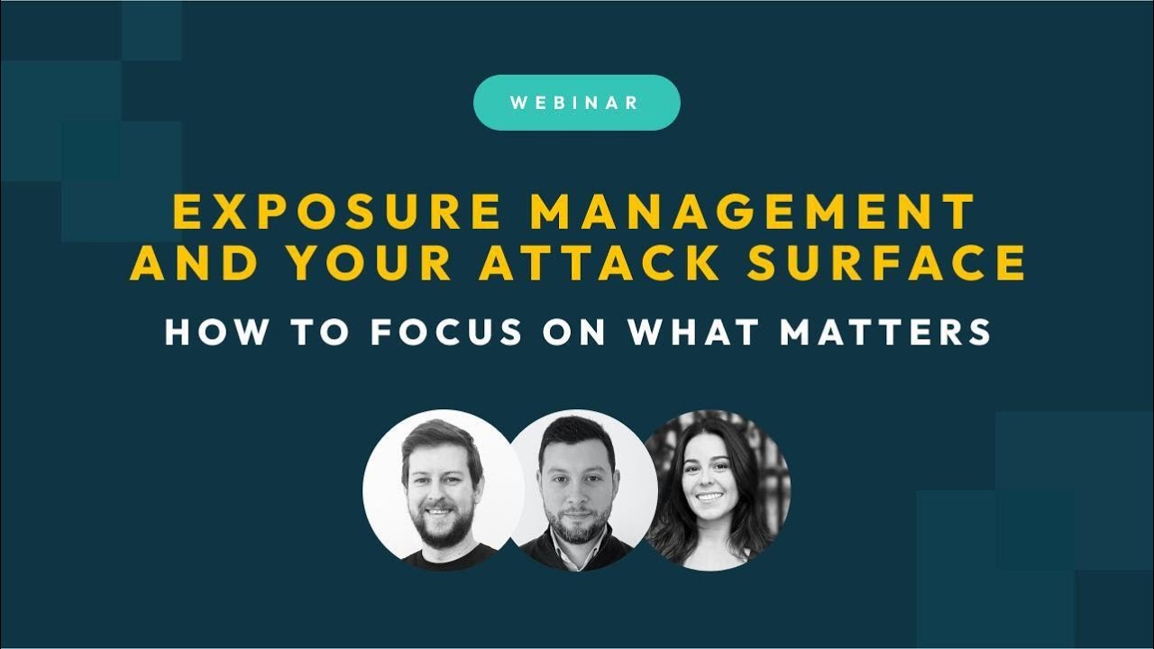 Focus on What Matters Most: Exposure Management and Your Attack Surface