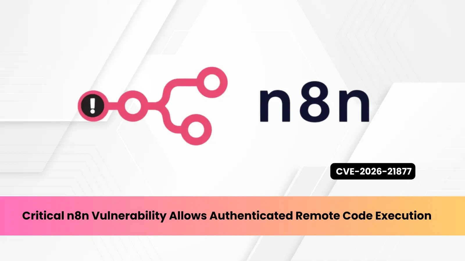 Critical n8n Flaws Allow Remote Code Execution and Exposure of Stored Credentials
