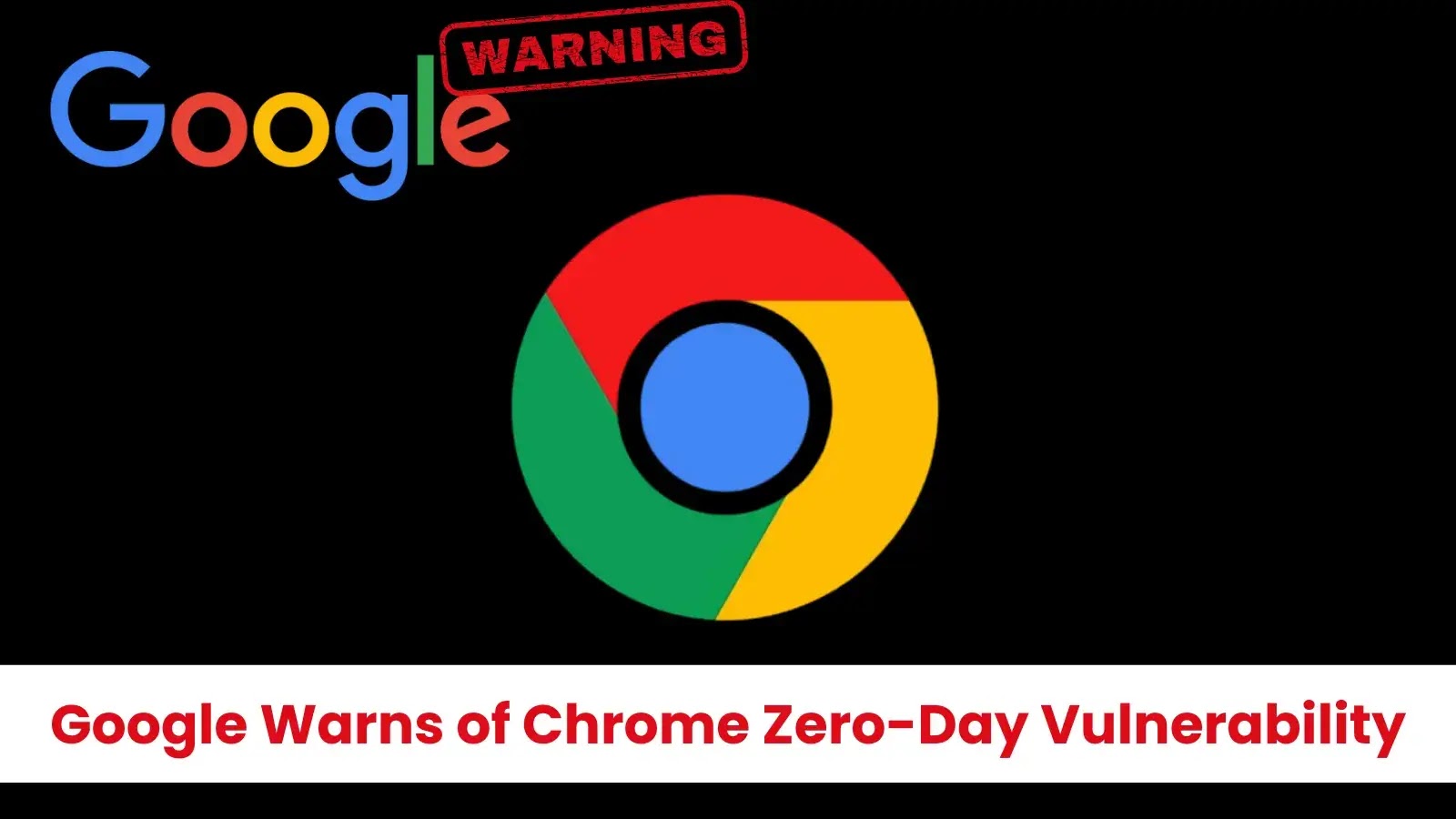 Google Fixes Two Chrome Zero-Days Exploited in the Wild Affecting Skia and V8