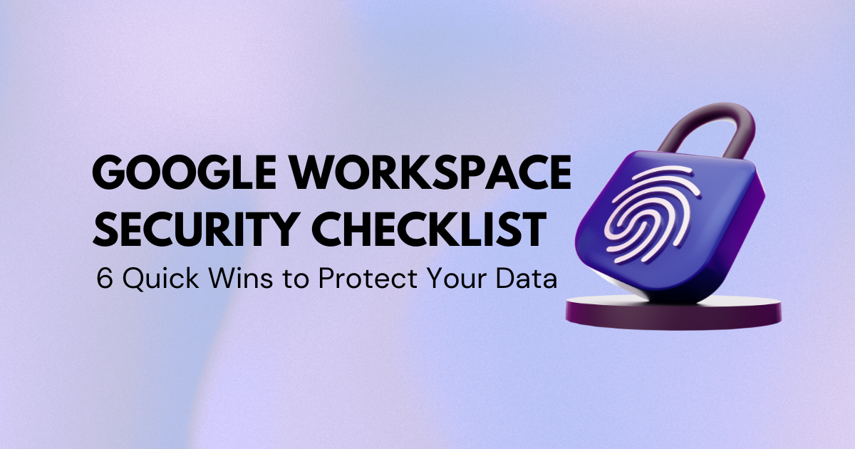 Is Your Google Workspace as Secure as You Think it is?