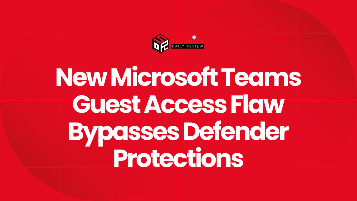 MS Teams Guest Access Can Remove Defender Protection When Users Join External Tenants