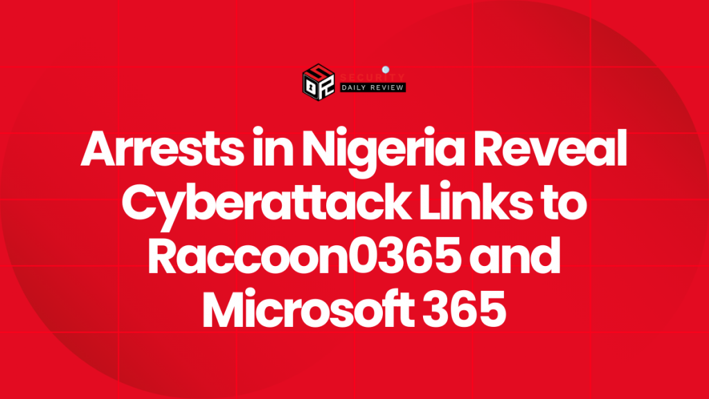 Nigeria Arrests RaccoonO365 Phishing Developer Linked to Microsoft 365 Attacks