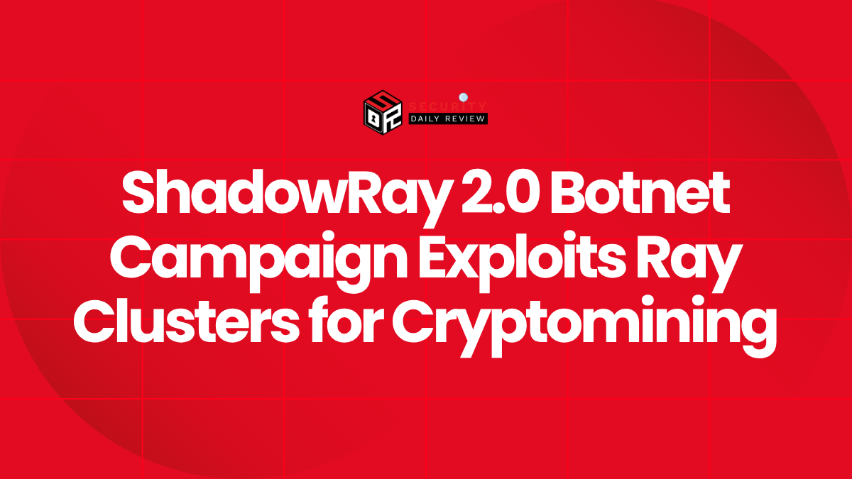 ShadowRay 2.0 Exploits Unpatched Ray Flaw to Build Self-Spreading GPU Cryptomining Botnet