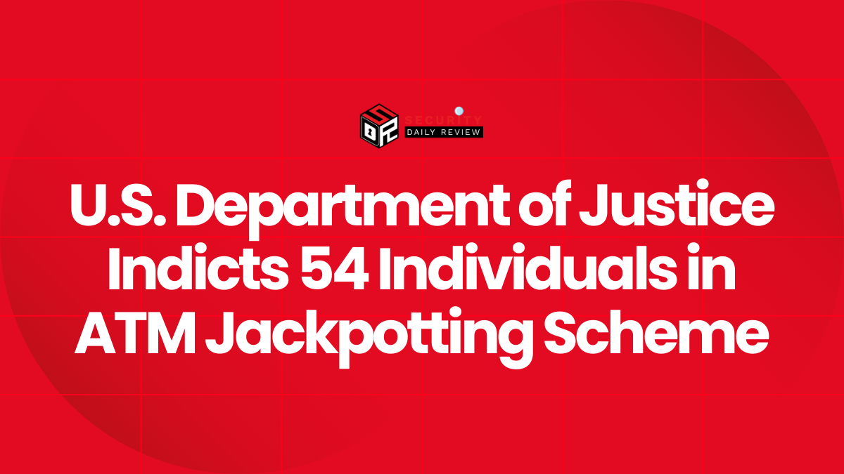 U.S. DOJ Charges 54 in ATM Jackpotting Scheme Using Ploutus Malware